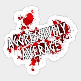 Aggressively Average Sticker